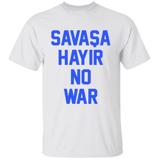 Savasa Hayir No War Shirt Aykut Demir No To War Ukraine T Shirt