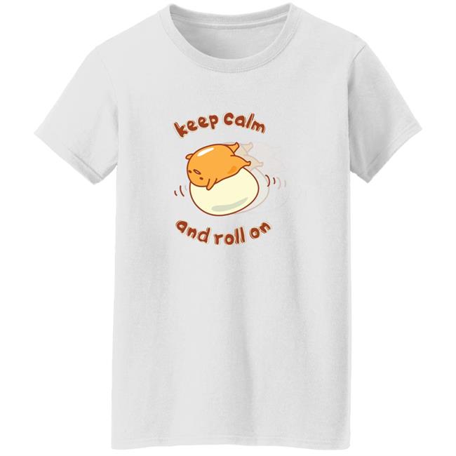 Gudetama Keep Calm And Roll On Lazy Egg Shirt Gudetama Keep Calm And Roll On Lazy Egg Shirt