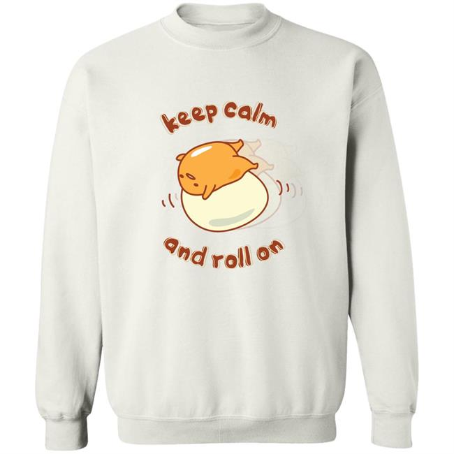 Gudetama Keep Calm And Roll On Lazy Egg Shirt Gudetama Keep Calm And Roll On Lazy Egg Shirt