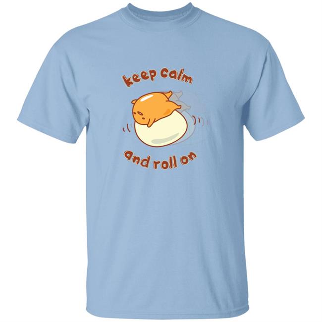Gudetama Keep Calm And Roll On Lazy Egg Shirt Gudetama Keep Calm And Roll On Lazy Egg Shirt