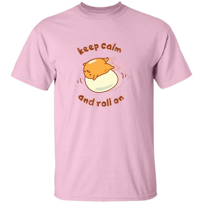 Gudetama Keep Calm And Roll On Lazy Egg Shirt Gudetama Keep Calm And Roll On Lazy Egg Shirt
