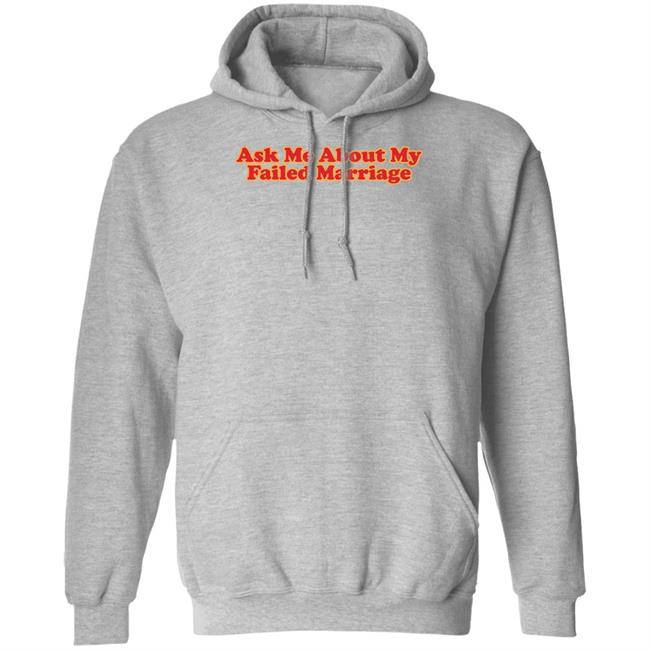 Shitheadsteve Merch Ask Me About My Failed Marriage Shirt Shitheadsteve Merch Ask Me About My Failed Marriage Shirt