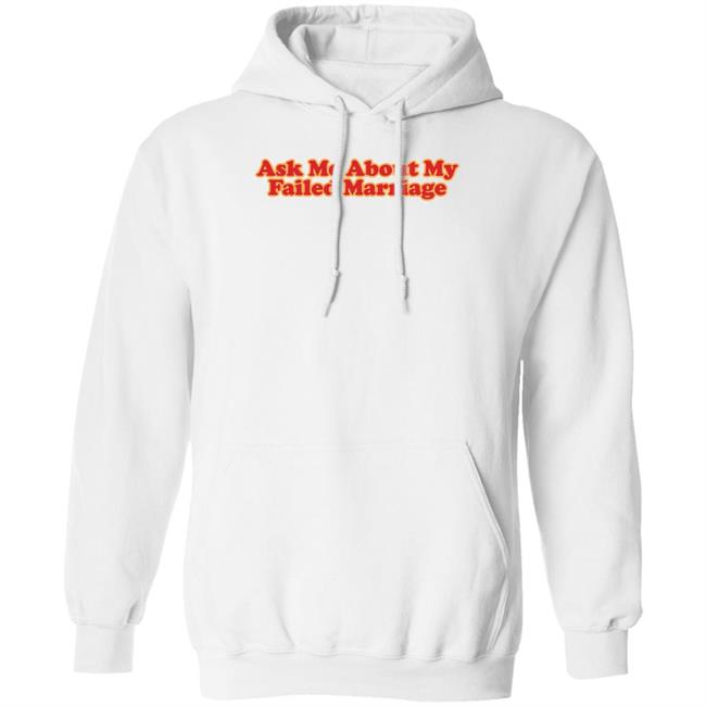 Shitheadsteve Merch Ask Me About My Failed Marriage Shirt Shitheadsteve Merch Ask Me About My Failed Marriage Shirt