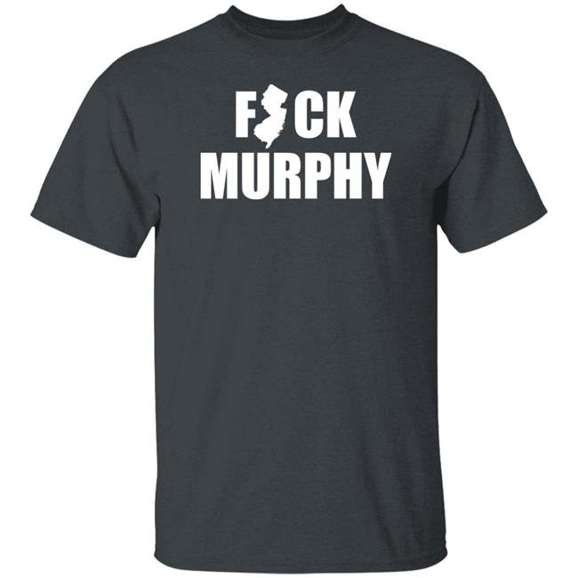 Michael Archon Fuck Murphy T Shirt Fuck Nj Gov Murphy Michael Archon Fuck Murphy T Shirt Fuck Nj Gov Murphy