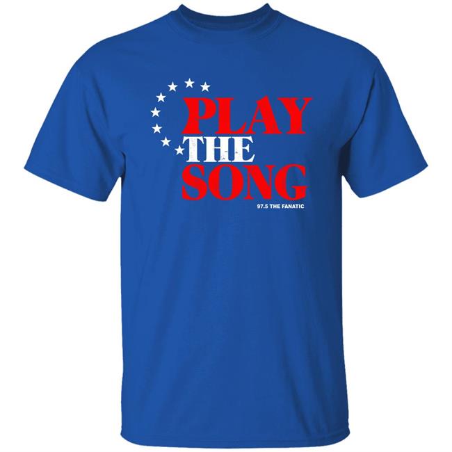 Play The Song Shirt 97.5 The Fanatic Merch