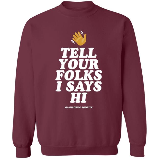 Manitowoc Minute Merch Tell Your Folks Crewneck Sweatshirt