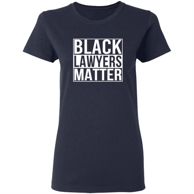 Black Lawyers Matter Shirt Black Lawyers Matter Shirt