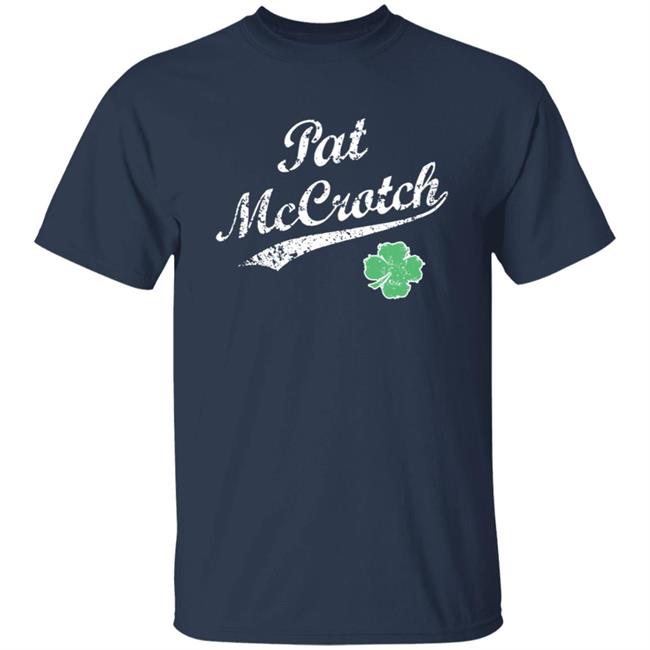 Pat Mccrotch Patricks Lucky T Shirt Pat Mccrotch Patricks Lucky T Shirt
