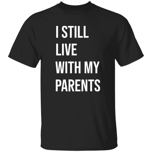 I Still Live With My Parents Shirt Lakota Man