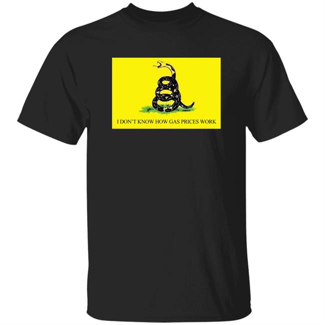 I Don't Know How Gas Prices Work Shirt Ukraine Russia War Shirt I Don't Know How Gas Prices Work Shirt Ukraine Russia War Shirt