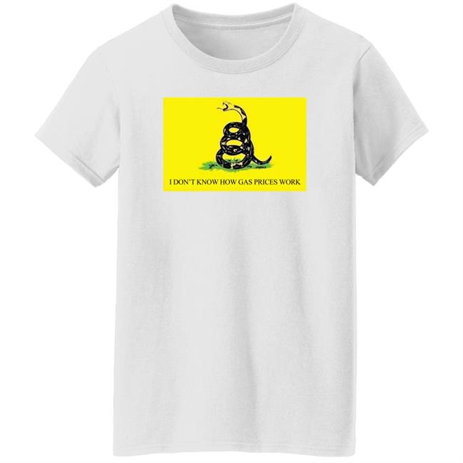 I Don't Know How Gas Prices Work Shirt Ukraine Russia War Shirt I Don't Know How Gas Prices Work Shirt Ukraine Russia War Shirt
