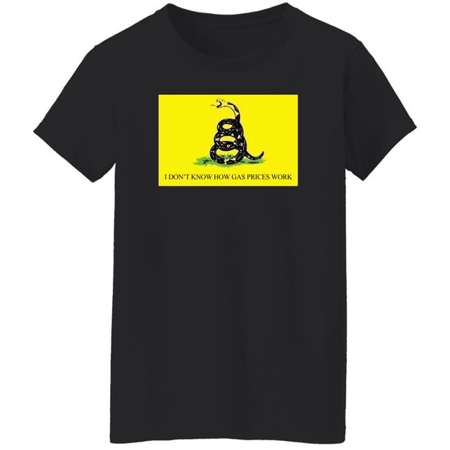 I Don't Know How Gas Prices Work Shirt Ukraine Russia War Shirt I Don't Know How Gas Prices Work Shirt Ukraine Russia War Shirt