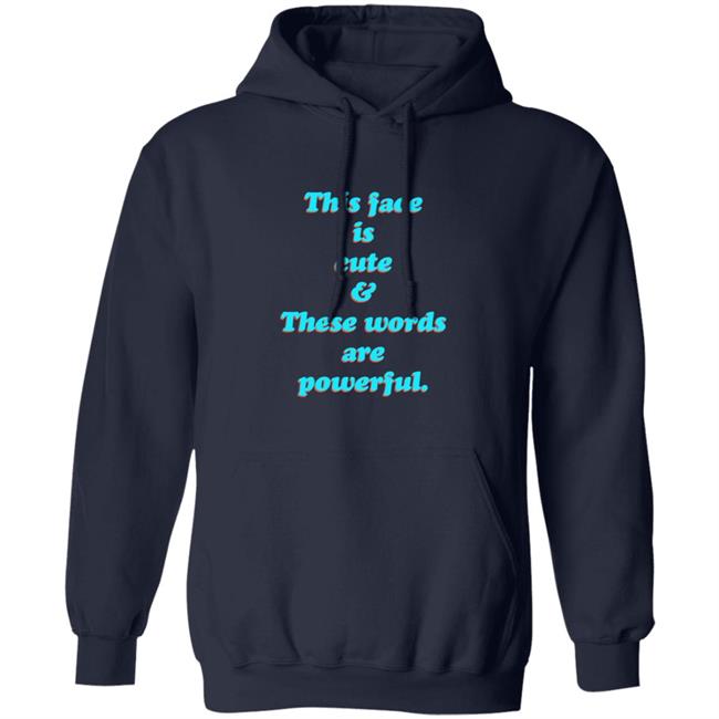 This Face Is Cute These Words Are Powerful T Shirt Cindy Noir This Face Is Cute These Words Are Powerful T Shirt Cindy Noir