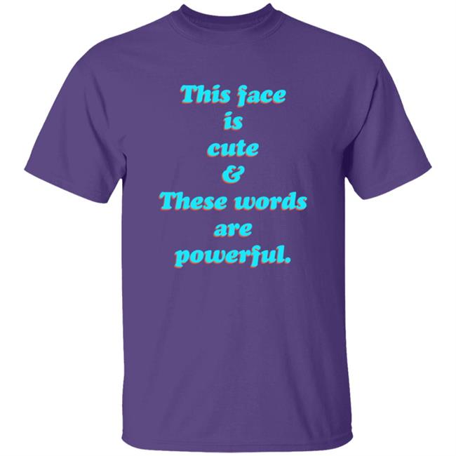 This Face Is Cute These Words Are Powerful T Shirt Cindy Noir This Face Is Cute These Words Are Powerful T Shirt Cindy Noir
