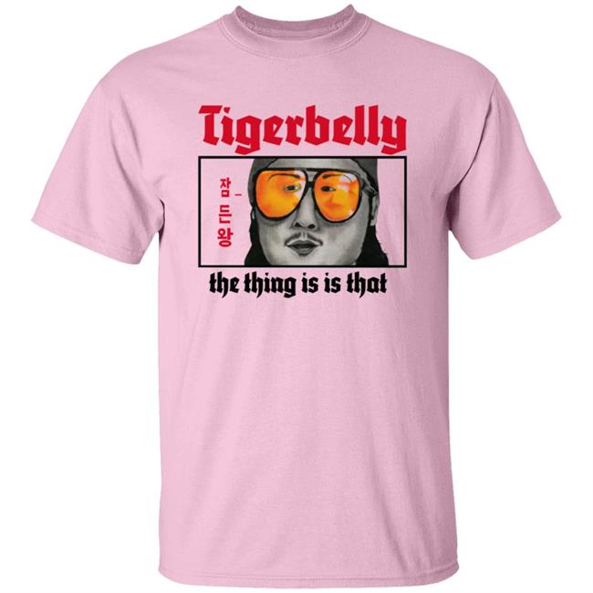 Tigerbelly The Thing Is Is That Shirt Tigerbelly The Thing Is Is That Shirt