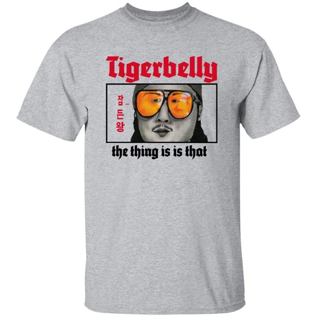 Tigerbelly The Thing Is Is That Shirt Tigerbelly The Thing Is Is That Shirt