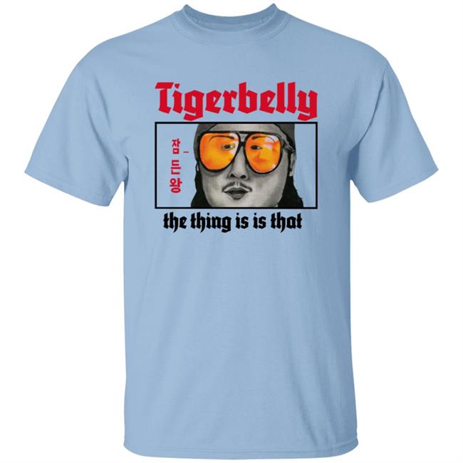 Tigerbelly The Thing Is Is That Shirt Tigerbelly The Thing Is Is That Shirt