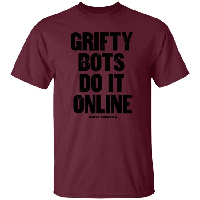 Grifty Bots Do It Online Mikey Burton Shirt Mikeyburton