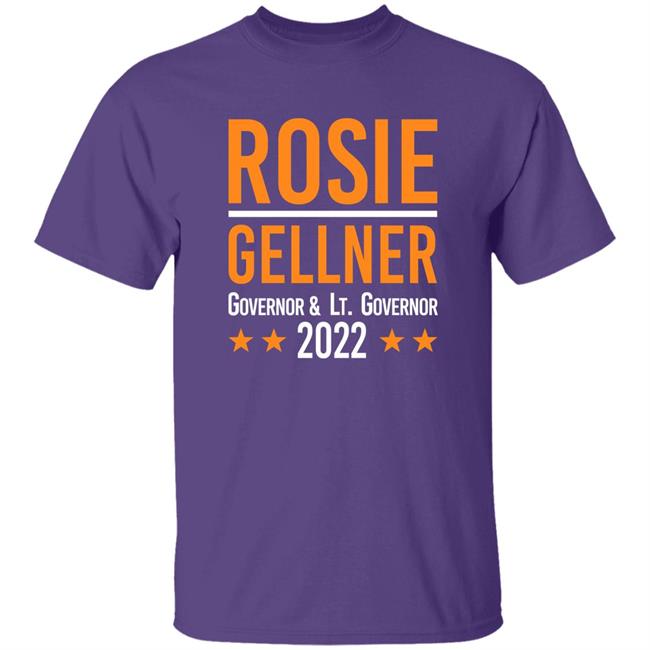 Rosie Gellner Governor & Lt. Governor 2022 Shirt Mark Rosen