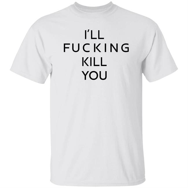 I'll Fucking Kill You Shirt Ghostface Kryllah