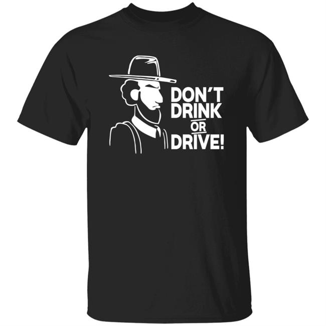 Don't Drink Or Drive Shirt