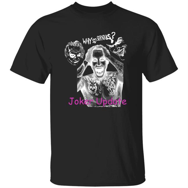 Mega64 Why So Serious Joker Update Shirt