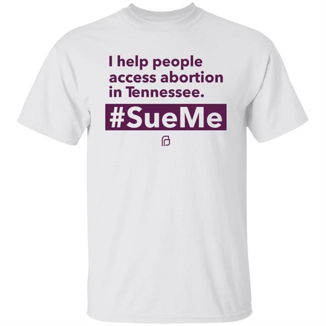 I Help People Access Abortion In Tennessee Shirt Rep. Gloria Johnson