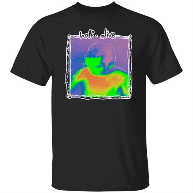 Half Alive Merch Give Me Your Shirt