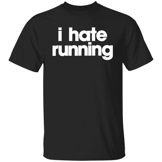 I Hate Running Shirt Hoodie Sweatshirt Laura