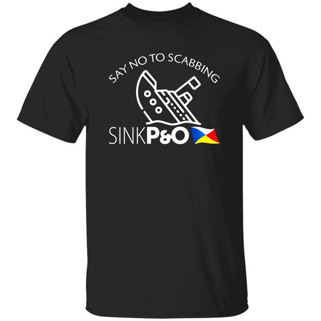 Say No To Scabbing Sink P And O Shirt Tufac