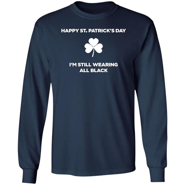 Happy St Patrick's Day I'm Still Wearing All Black Shirt David Draiman Happy St Patrick's Day I'm Still Wearing All Black Shirt David Draiman
