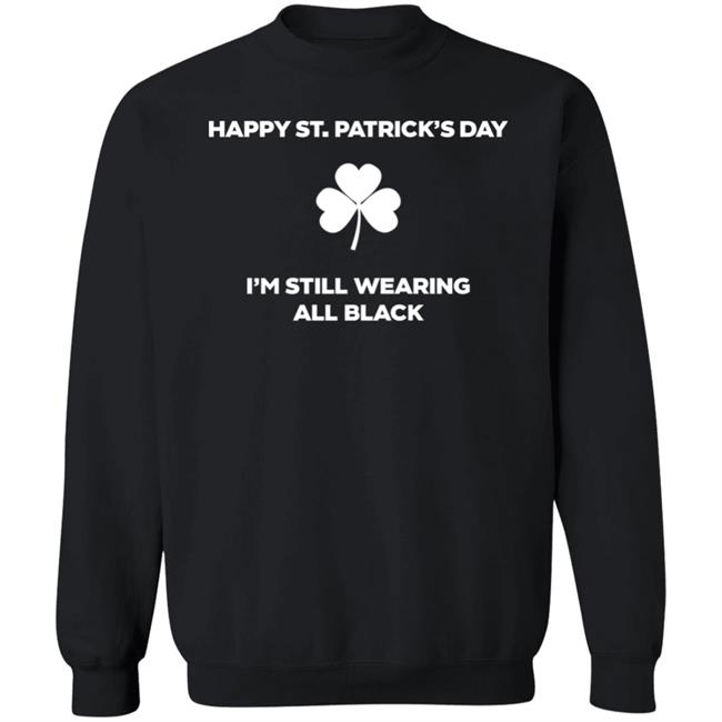 Happy St Patrick's Day I'm Still Wearing All Black Shirt David Draiman Happy St Patrick's Day I'm Still Wearing All Black Shirt David Draiman