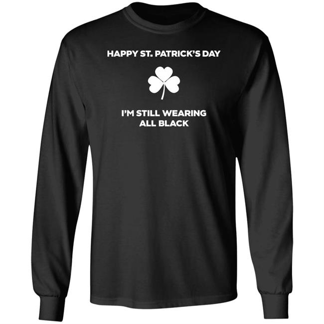 Happy St Patrick's Day I'm Still Wearing All Black Shirt David Draiman Happy St Patrick's Day I'm Still Wearing All Black Shirt David Draiman