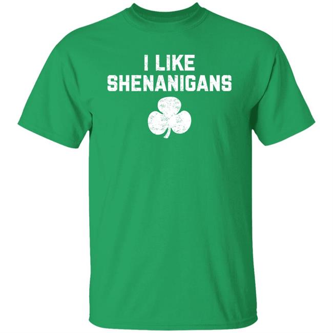 I Like Shenanigans Shirt The Golden Ratio