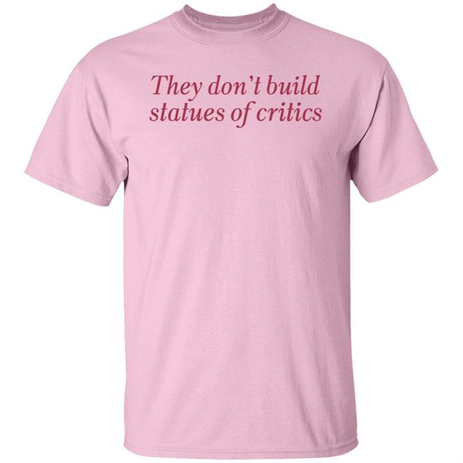 Miss Nancy Arrives They Don't Build Statues Of Critics Shirt Yosoymichael
