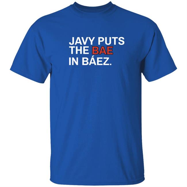 Javy Puts The Bae In Baez 2021 Shirt