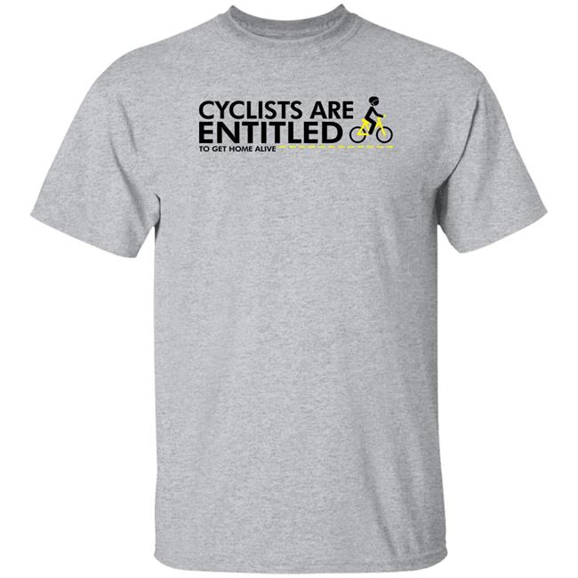 Alison Tetrick Cyclists Are Entitled To Get Home Alive T Shirt Nice Try Flaxy Shop