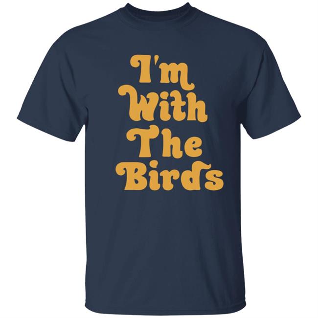 Bird Collective I'm With The Birds Shirt Jeffrey