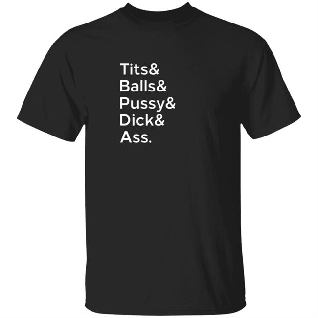 Tits Balls Pussy Dick Ass Shirt Horny Little Ampersand Shirt