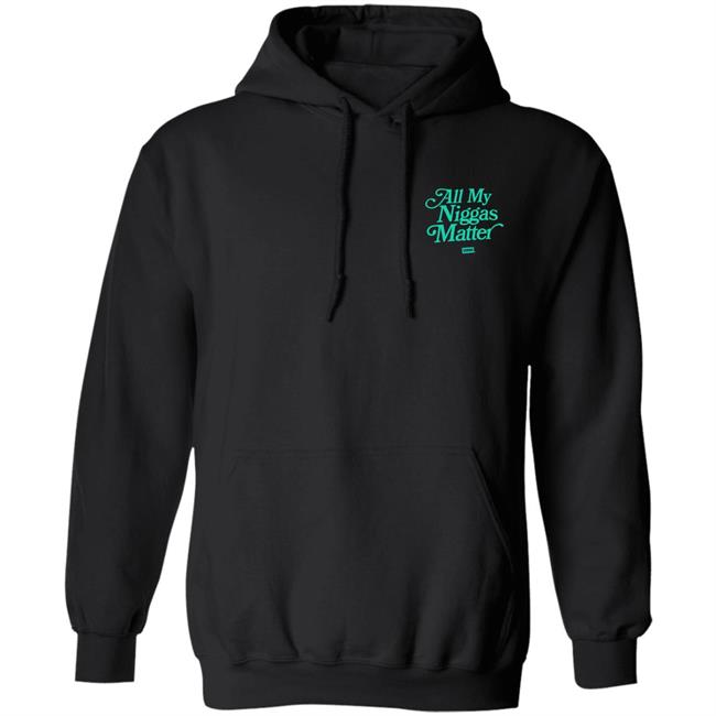 Good News Apparel All My Nigs Matter Hoodie Sweatshirt