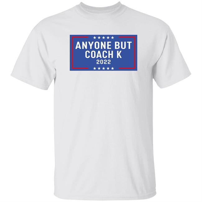 Barstool Sports Store Barstool U Anyone But Coach K 2022 Shirt