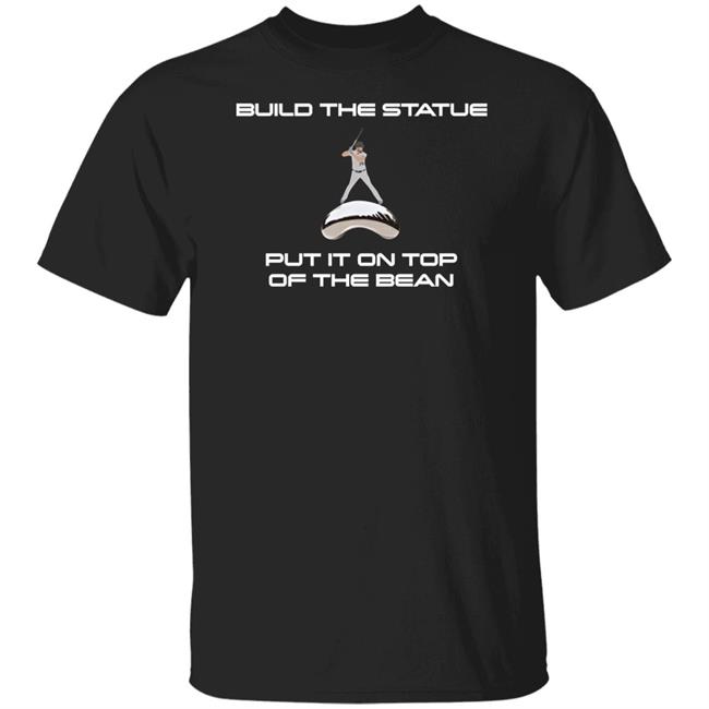 Build The Statue Put It On Top Of The Bean Shirt Qtmfbb Creator Spring