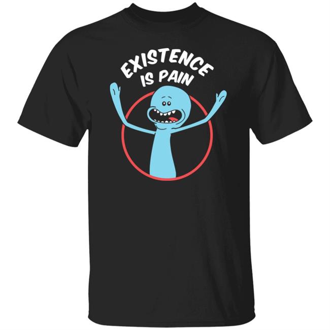 Rick And Morty Existence Is Pain Shirt