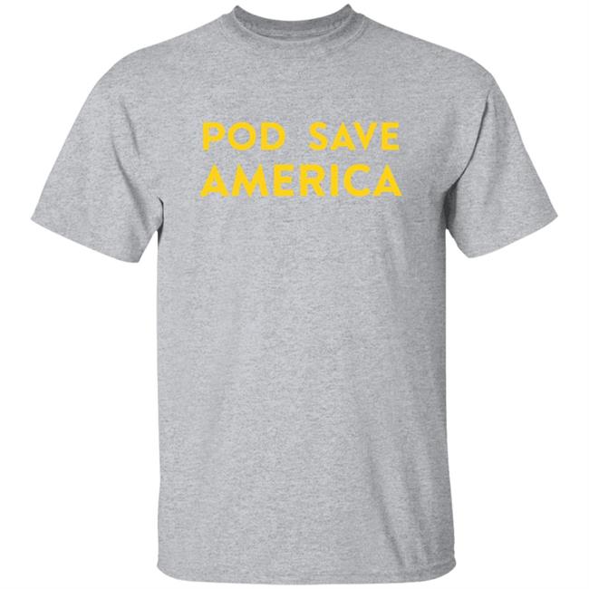 Pod Save America Merch PodSaveAmerica Shirt