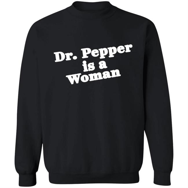 Notviking Dr Pepper Is A Woman Sweatshirt Hoodie