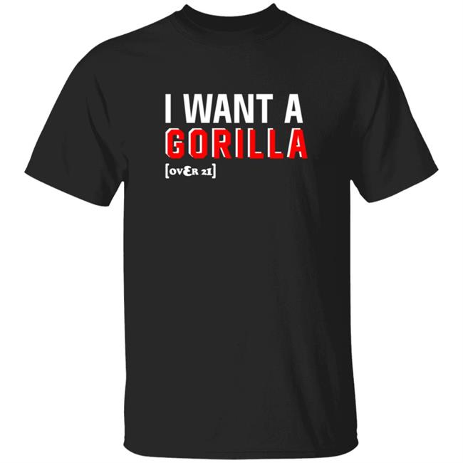 Snooki I Want A Gorilla Over 21 Shirt