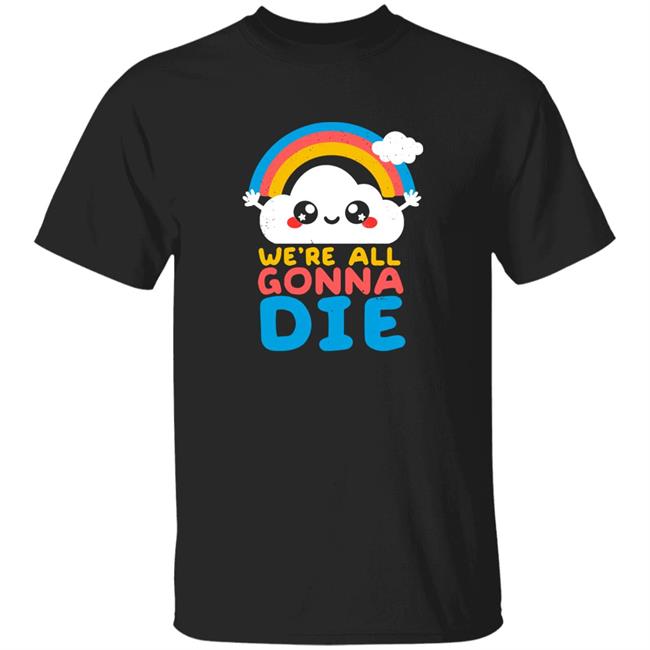 Qwertee Shop We're All Gonna Die Shirt By Nemi Makeit Séverine Erhel
