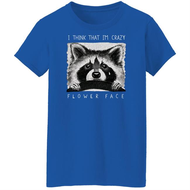 Flower Face Music Bigcartel Store I Think That I'm Crazy Flower Face Shirt Flower Face Music Bigcartel Store I Think That I'm Crazy Flower Face Shirt