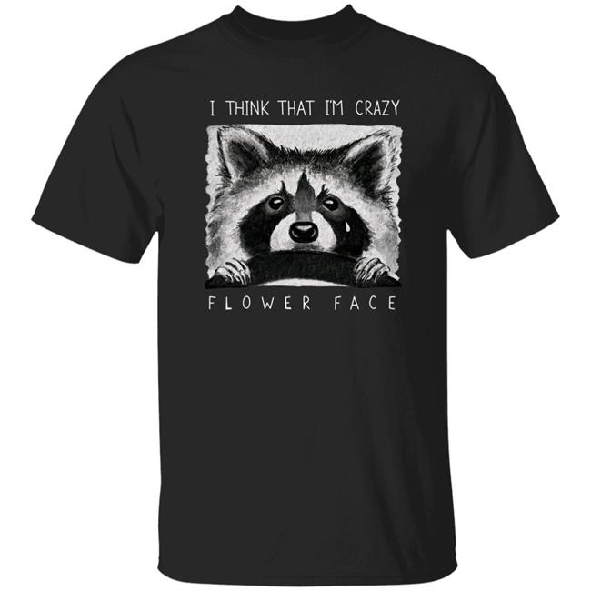 Flower Face Music Bigcartel Store I Think That I'm Crazy Flower Face Shirt