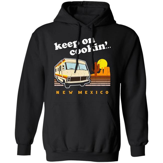 Funny Keep On Cookin' New Mexico Shirt Heisenberg Funny Keep On Cookin' New Mexico Shirt Heisenberg